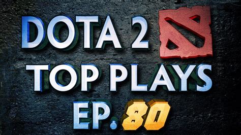Dota 2 Top Plays Weekly .